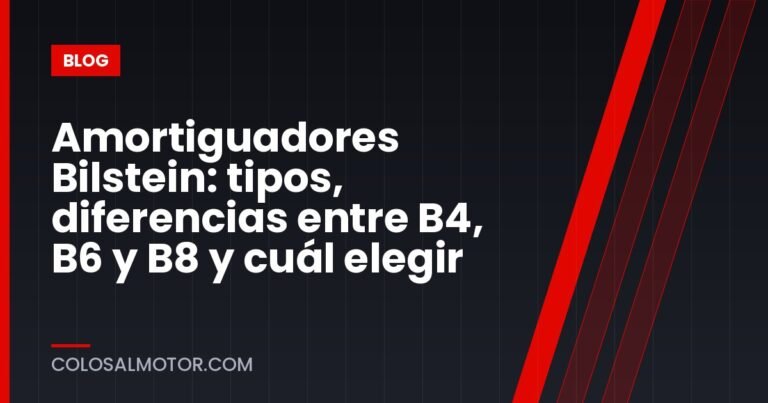 Amortiguadores Bilstein: tipos, diferencias entre B4, B6 y B8 y cuál elegir