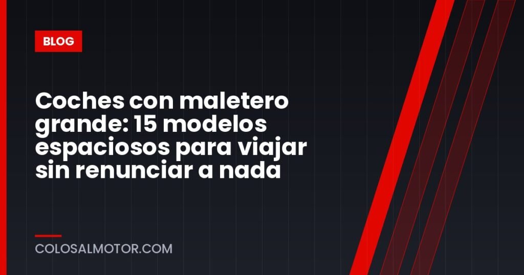 Coches con maletero grande: 15 modelos espaciosos para viajar sin renunciar a nada