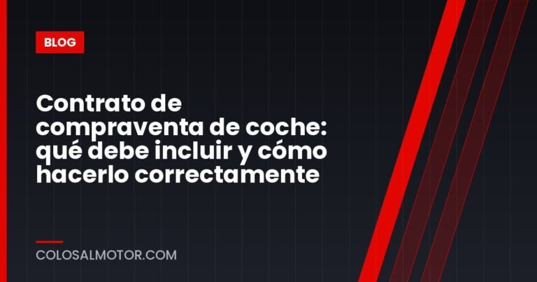 Contrato de compraventa de coche: qué debe incluir y cómo hacerlo correctamente