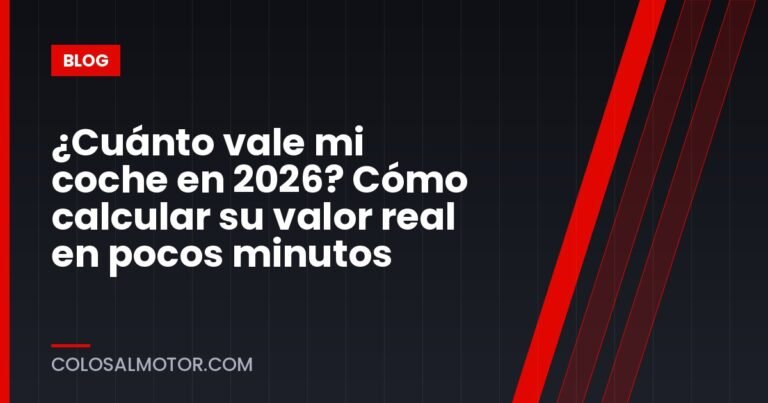 ¿Cuánto vale mi coche en 2026? Cómo calcular su valor real en pocos minutos