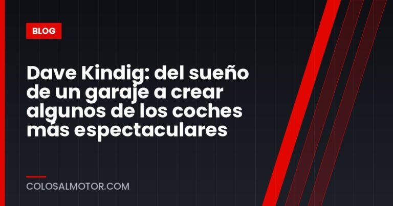 Dave Kindig: del sueño de un garaje a crear algunos de los coches más espectaculares
