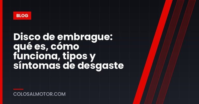 Disco de embrague: qué es, cómo funciona, tipos y síntomas de desgaste