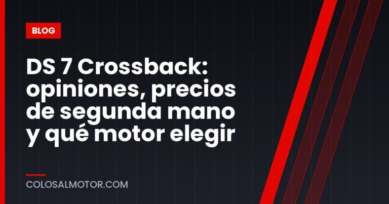 DS 7 Crossback: opiniones, precios de segunda mano y qué motor elegir