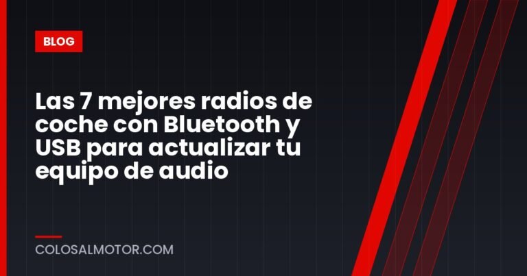 Las 7 mejores radios de coche con Bluetooth y USB para actualizar tu equipo de audio