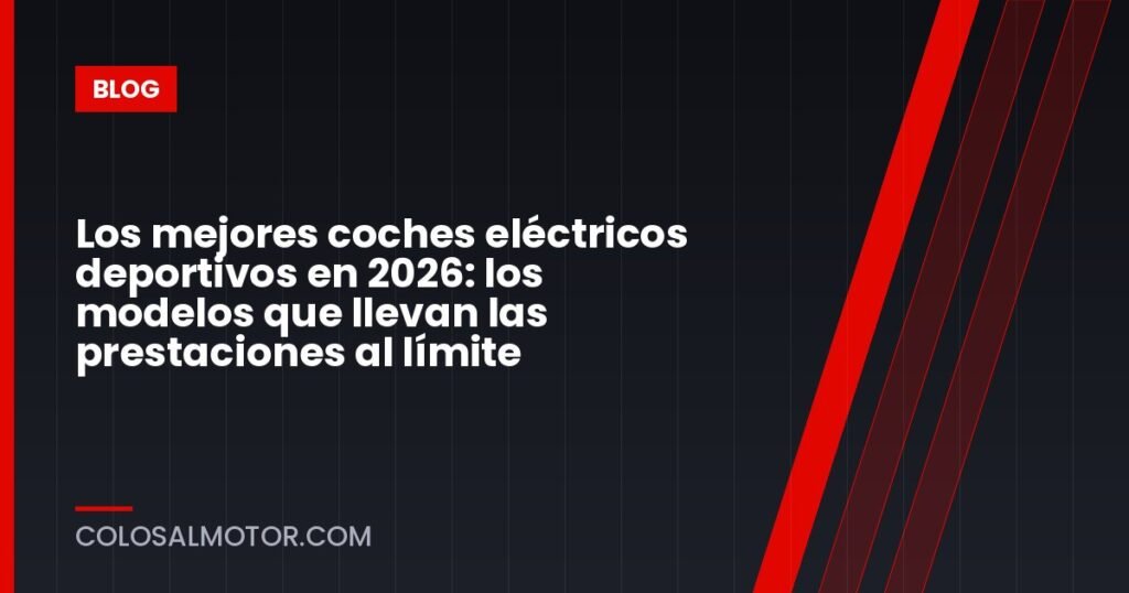 Los mejores coches eléctricos deportivos en 2026: los modelos que llevan las prestaciones al límite