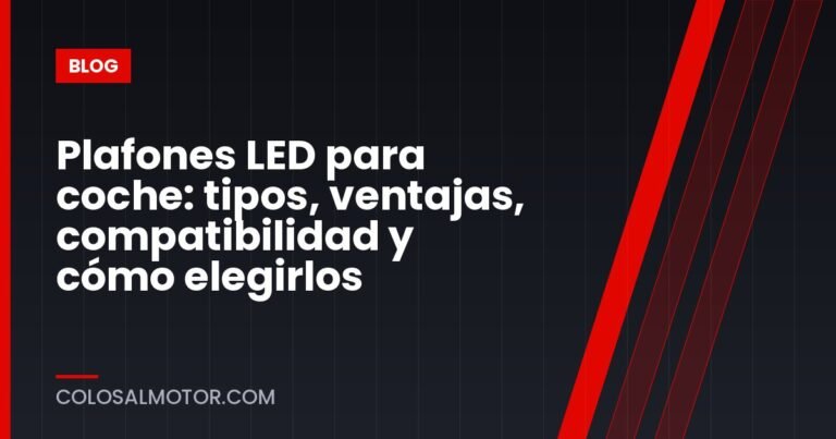 Plafones LED para coche: tipos, ventajas, compatibilidad y cómo elegirlos