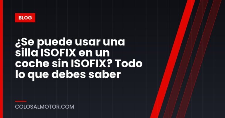 ¿Se puede usar una silla ISOFIX en un coche sin ISOFIX? Todo lo que debes saber