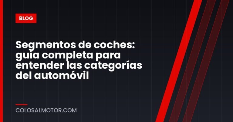 Segmentos de coches: guía completa para entender las categorías del automóvil