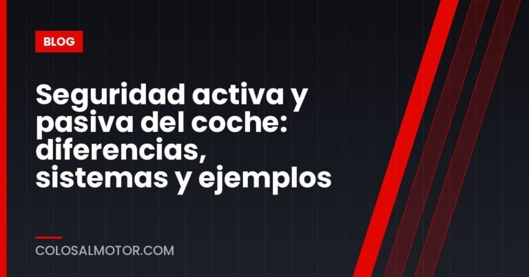 Seguridad activa y pasiva del coche: diferencias, sistemas y ejemplos