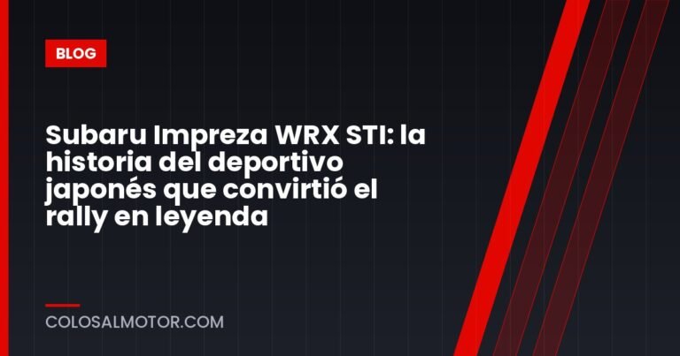 Subaru Impreza WRX STI: la historia del deportivo japonés que convirtió el rally en leyenda