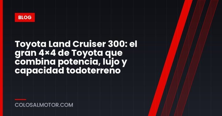 Toyota Land Cruiser 300: el gran 4×4 de Toyota que combina potencia, lujo y capacidad todoterreno