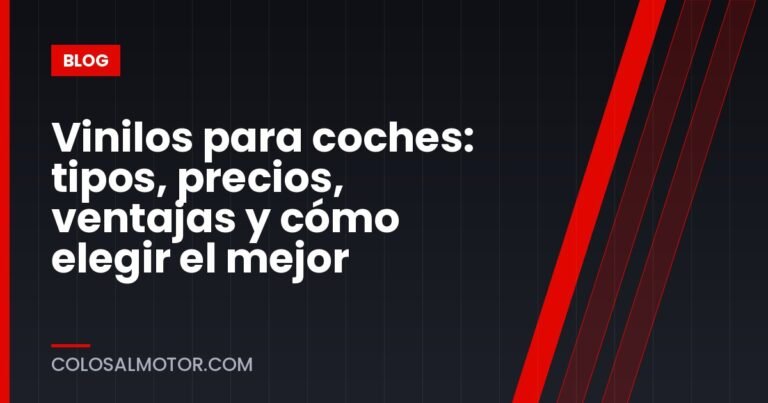 Vinilos para coches: tipos, precios, ventajas y cómo elegir el mejor